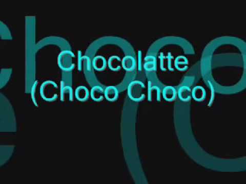 Songtext von Chocolate (A Choco Choco).