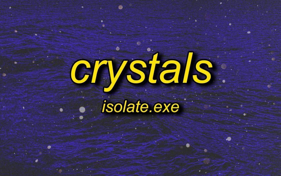 isolate.exe - Crystals (Lyrics)