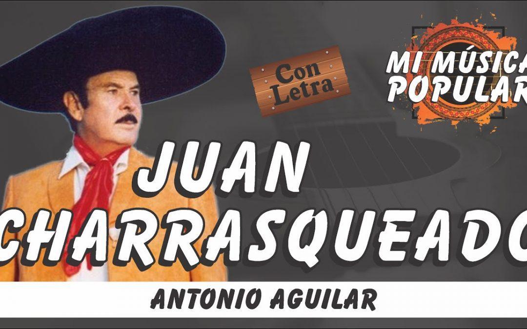 Juan Charrasqueado – Antonio Aguilar – Con Letra (Video Lyric)