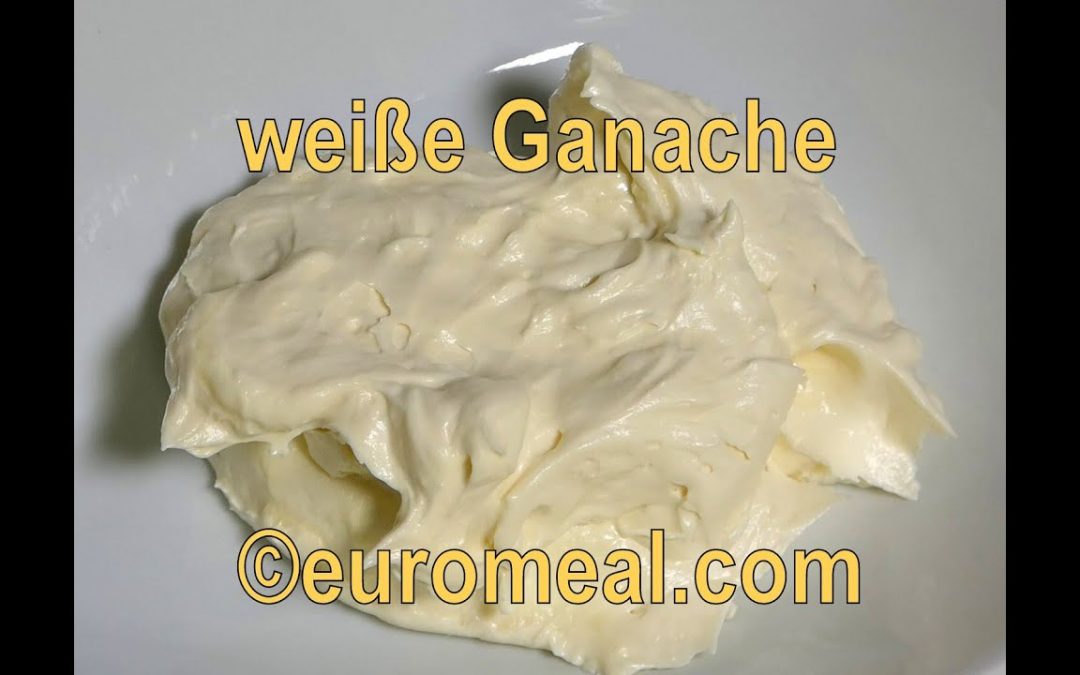 Weiße Ganache, Creme aus weißer Schokolade und Sahne – euromeal.com