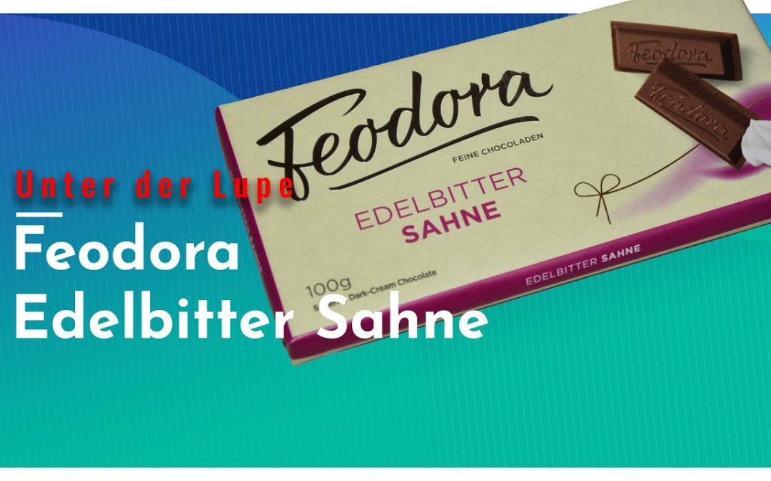 Unter der Lupe: Feodora Edelbitter Sahne Schokolade